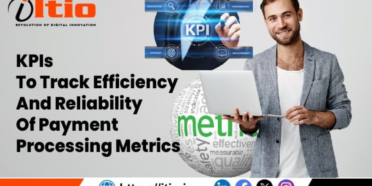 KPIs To Track Efficiency & Reliability of Payment Processing Metrics