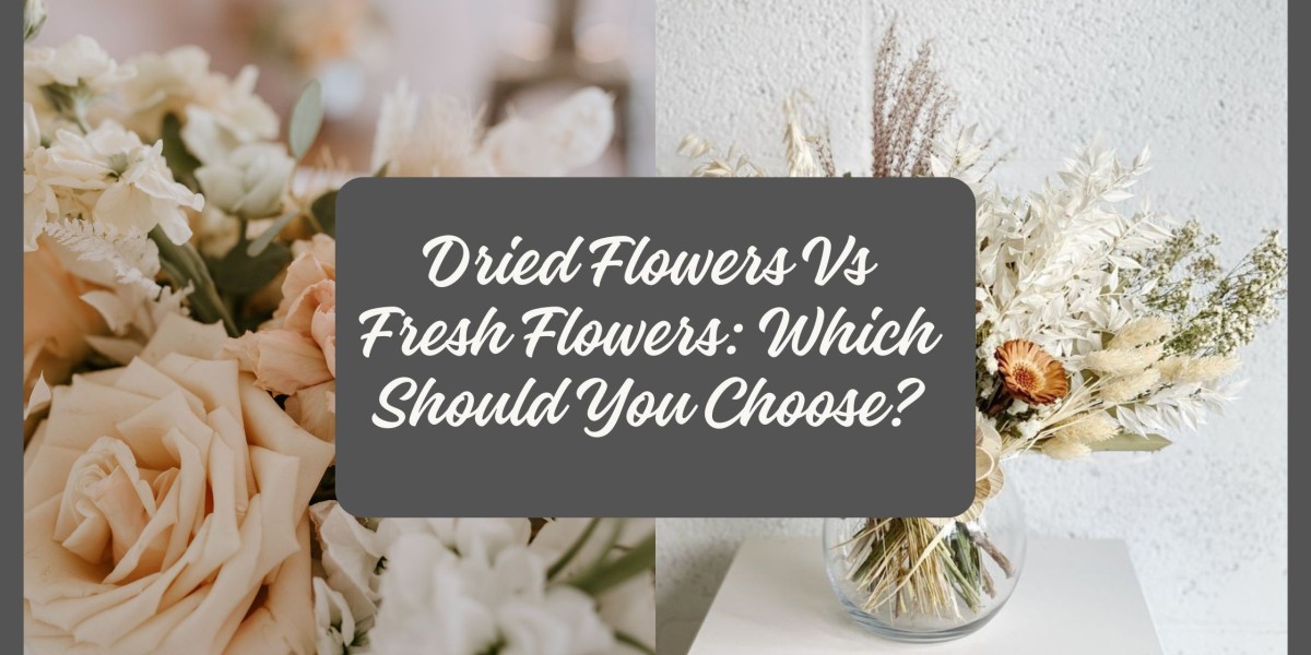 Dried Flowers Vs Fresh Flowers: Which Should You Choose?